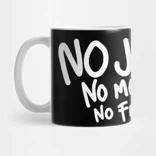 no job no money no friend Mug